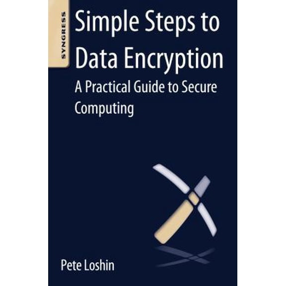 Pre-Owned Simple Steps to Data Encryption: A Practical Guide to Secure Computing (Paperback) 0124114830 9780124114838