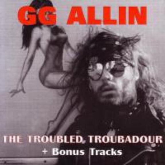 G.G. Allin - Troubled Troubadour - Music & Performance - CD