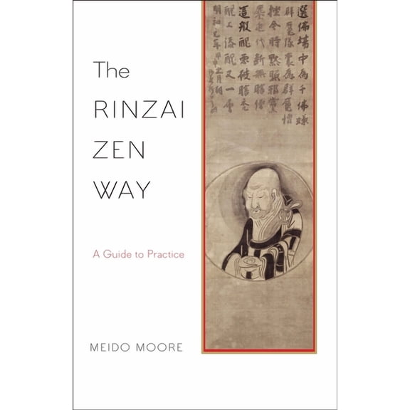 The Rinzai Zen Way : A Guide to Practice (Paperback)