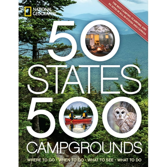 50 States, 500 Campgrounds : Where to Go, When to Go, What to See, What to Do (Paperback)