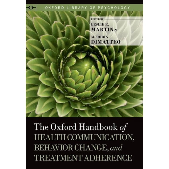 Oxford Library of Psychology The Oxford Handbook of Health Communication, Behavior Change, and Treatment Adherence, (Hardcover)
