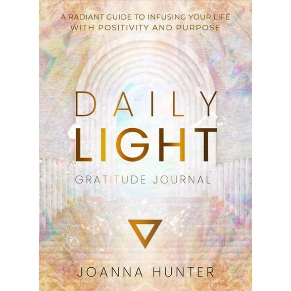 Daily Light Gratitude Journal: A Radiant Guide to Infusing Your Life with Positivity and Purpose, (Hardcover)