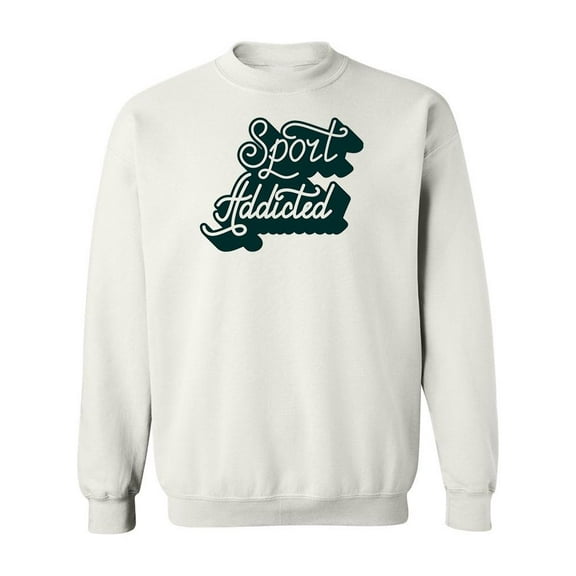 Sport Addicted Design Sweatshirt Women -Image by Shutterstock, Female Medium