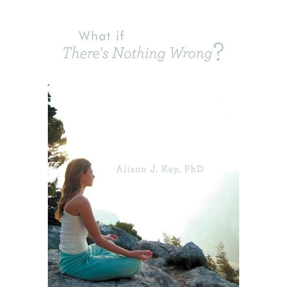 What If There's Nothing Wrong?, (Paperback)