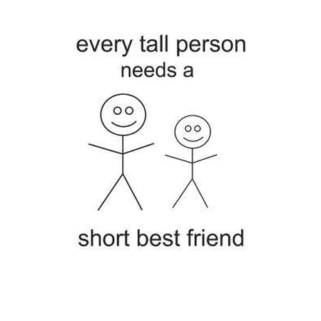 Every Tall Person Needs a Short Best Friend: Funny Bff Small Person Book Notepad Notebook Composition and Journal Gratitude Diary Gift Card Present