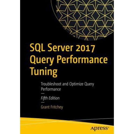 Pre-Owned SQL Server 2017 Query Performance Tuning: Troubleshoot and Optimize Query Performance (Paperback) 1484238877 9781484238875