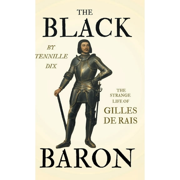 The Black Baron - The Strange Life of Gilles De Rais (Hardcover)
