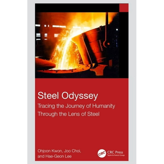 Steel Odyssey: Tracing the Journey of Humanity Through the Lens of Steel, (Hardcover)