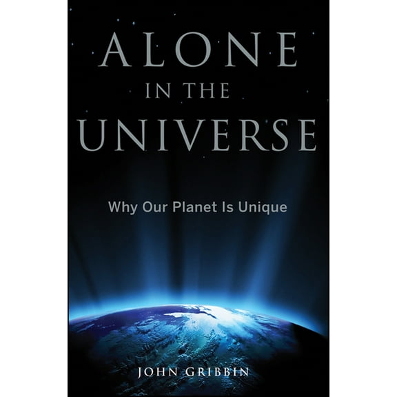 Alone in the Universe: Why Our Planet Is Unique (Hardcover)