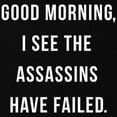 thumbnail image 2 of CafePress - Good Morning I See The Assassins Have Failed Mater - Maternity Dark T-Shirt, 2 of 3