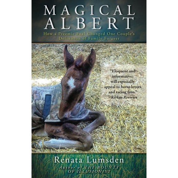 Pre-Owned Magical Albert: How a Preemie Foal Changed One Couple's Definition of Family Forever (Paperback) 1525569325 9781525569326