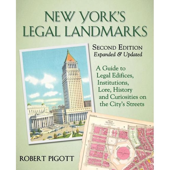 New York's Legal Landmarks: A Guide to Legal Edifices, Institutions, Lore, History and Curiosities on the City's Streets, (Paperback)