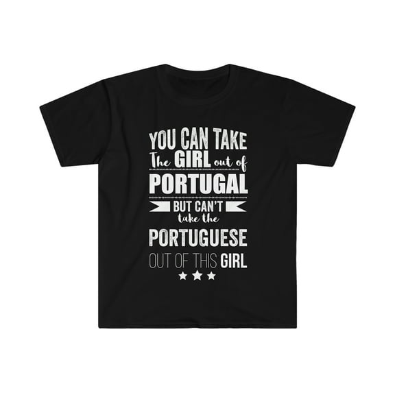 Can't take Portuguese Pride out of Girl Unisex T-shirt S-3XL Portugal