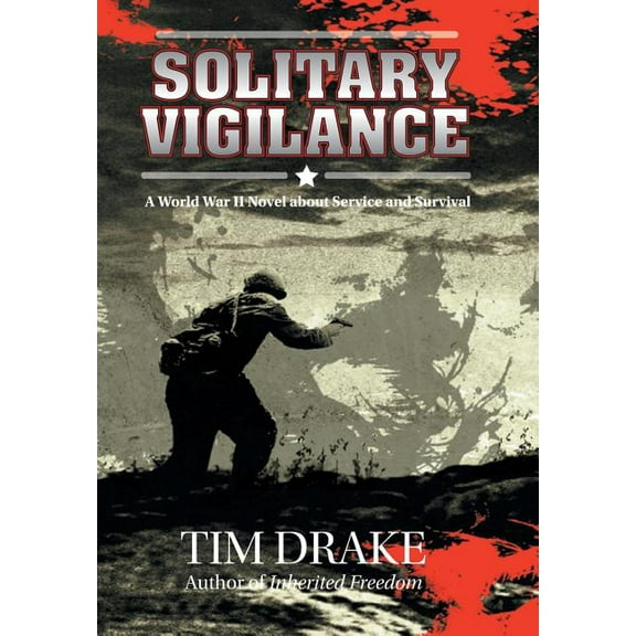 Solitary Vigilance: A World War II Novel about Service and Survival (Hardcover)
