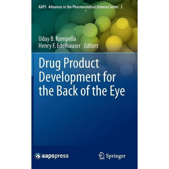 Aaps Advances in the Pharmaceutical Scie Drug Product Development for the Back of the Eye, Book 2, (Hardcover)