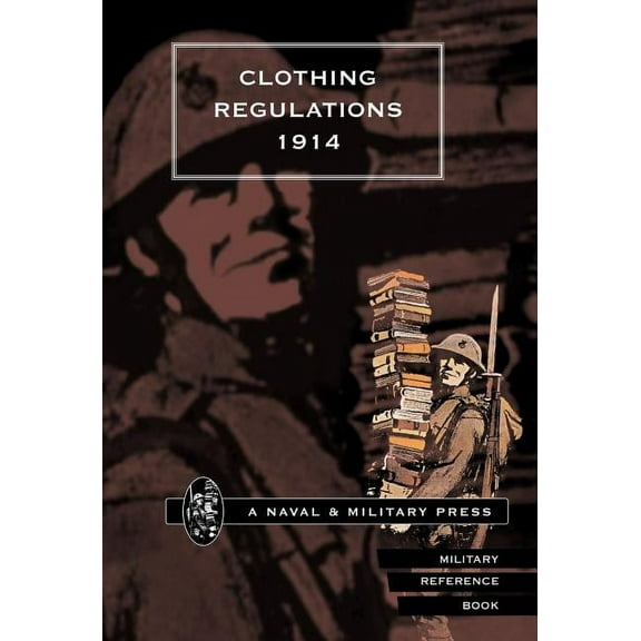 Clothing Regulations 1914. (Hardcover) by British Army