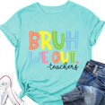thumbnail image 2 of WEIWEN Bruh We Out Teachers Tops for Women Trendy Last Day of School Shirt End of The School Year Tees Summer Tshirts Shirts for Women Vacation Outfits Light Blue, M, 2 of 3