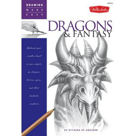 Drawing Made Easy: Dragons & Fantasy: Unleash your creative beast as you conjure up dragons, fairies, ogres, and other fantastic creatures -
