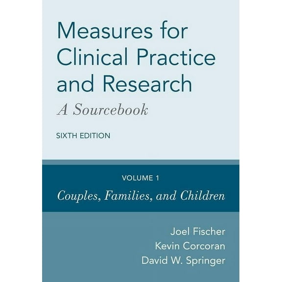 Measures for Clinical Practice and Research: A Sourcebook: Volume 1: Couples, Families, and Children, (Hardcover)