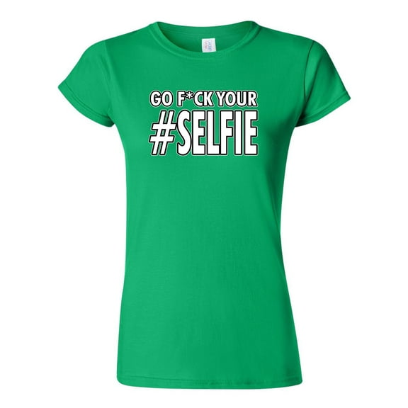 Junior Go F*ck Your Selfie Hashtag Funny Humor DT T-Shirt Tee