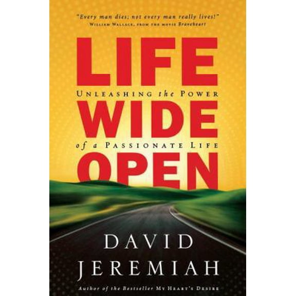 Pre-Owned A Life Wide Open: Unleashing the Power of a Passionate Life (Paperback) 1591452864 9781591452867