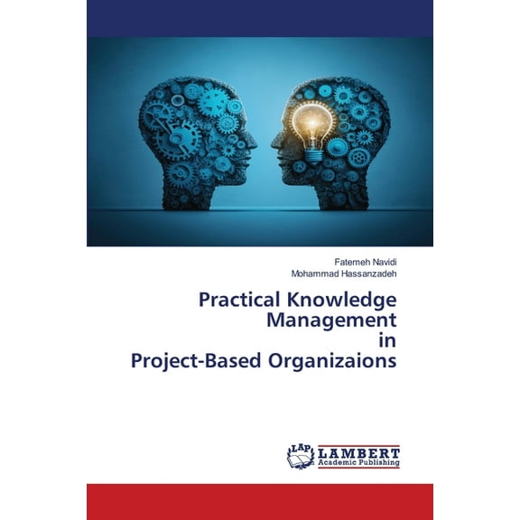 Practical Knowledge Management in Project-Based Organizaions, (Paperback)