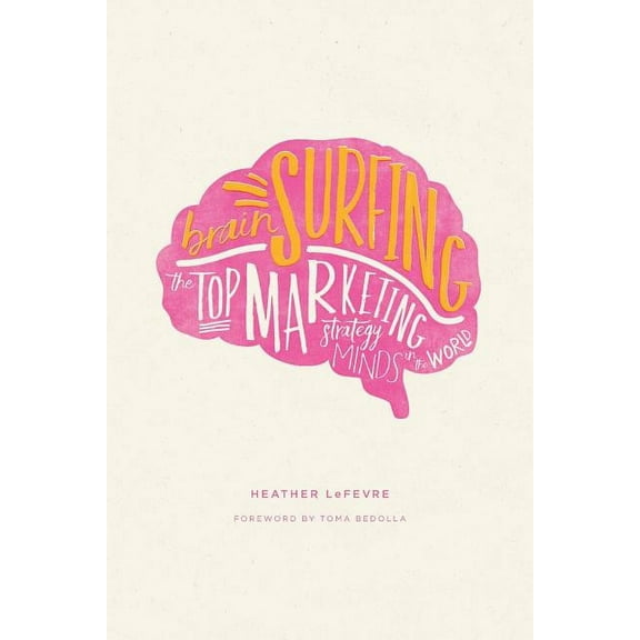 Brain Surfing: The Top Marketing Strategy Minds in the World, (Paperback)