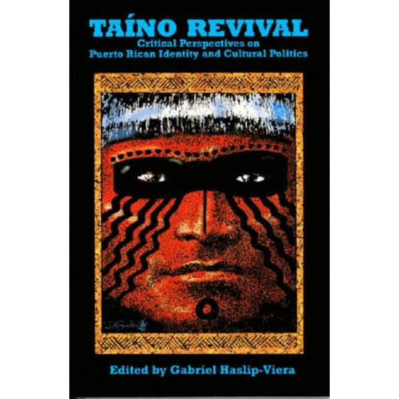 Taino Revival: Critical Perspectives on Puerto Rican Identity and Cultural Politics, (Paperback)