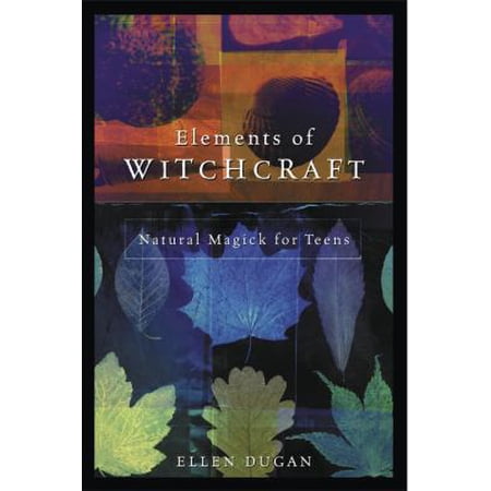 Pre-Owned Elements of Witchcraft: Natural Magick for Teens (Paperback) 0738703931 9780738703930