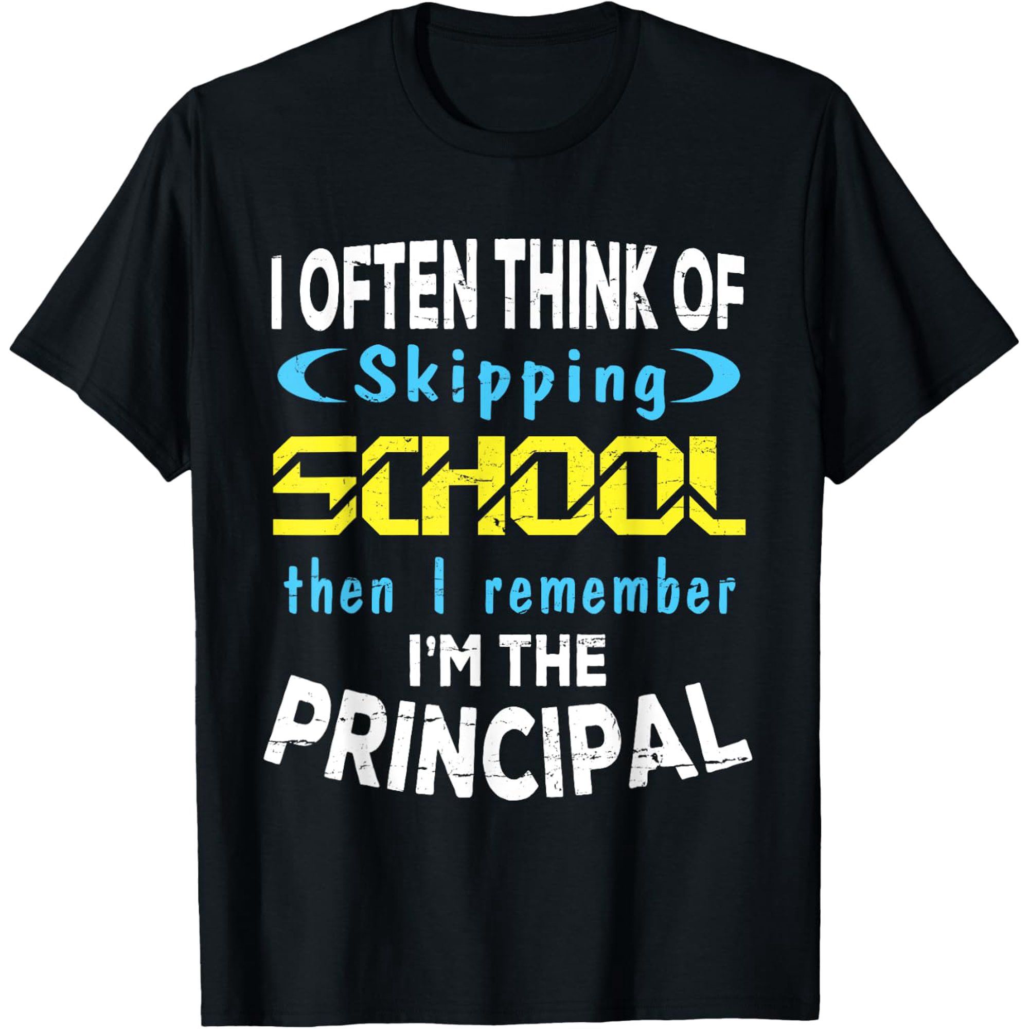 I Often Think Skipping School I Remember I'M The Principal T-Shirt Unisex S-5XL Hot Trending Shirt Birthday Gift