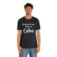 thumbnail image 4 of I'll Be in Cabo Unisex Tee, Travel T-Shirt, Mexico Top, Matching Family Tee, 4 of 4