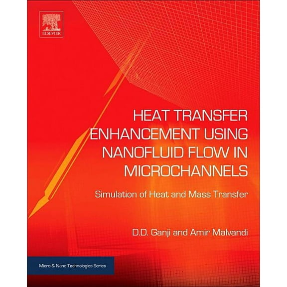 Micro and Nano Technologies Heat Transfer Enhancement Using Nanofluid Flow in Microchannels: Simulation of Heat and Mass Transfer, (Hardcover)