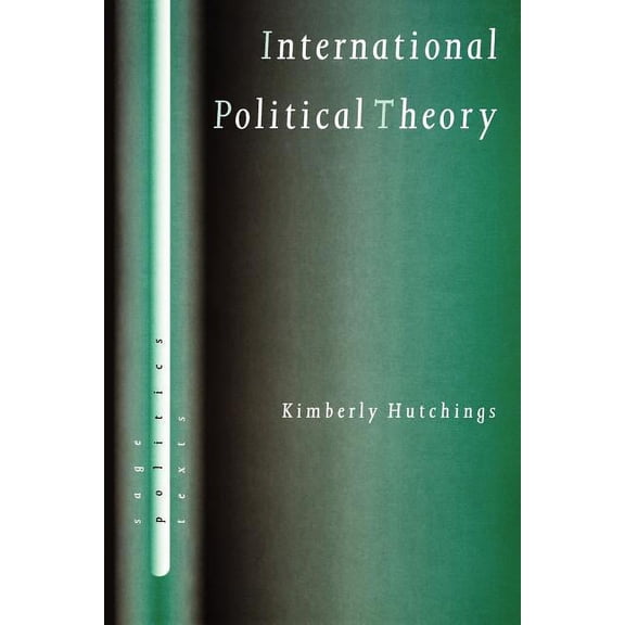 Sage Politics Texts International Political Theory: Rethinking Ethics in a Global Era, Book 5, (Paperback)