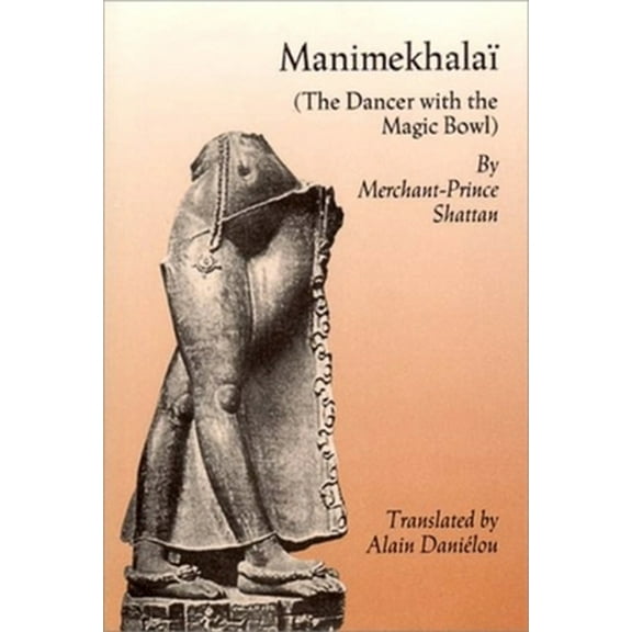 Pre-Owned Manimekhalai: The Dancer with the Magic Bowl (Paperback) 0811210987 9780811210980