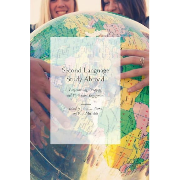 Second Language Study Abroad: Programming, Pedagogy, and Participant Engagement, (Hardcover)
