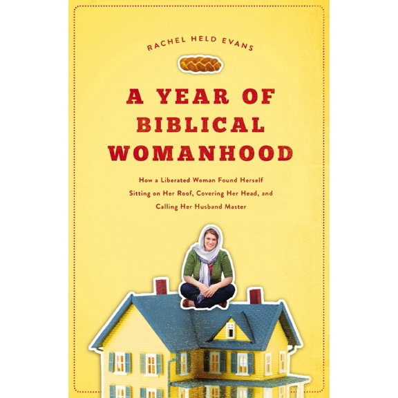Pre-Owned Year of Biblical Womanhood: How a Liberated Woman Found Herself Sitting on Her Roof, Covering Her Head, and Calling Her Husband 'Master' Paperback