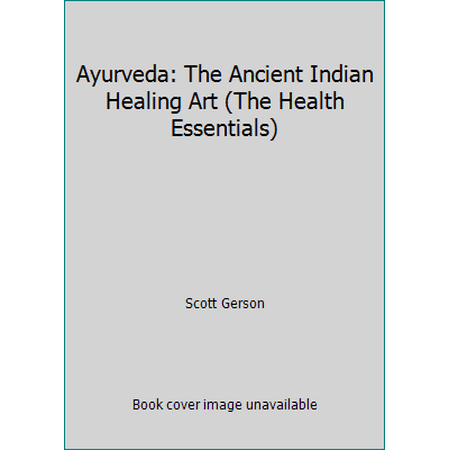Ayurveda: The Ancient Indian Healing Art (The Health Essentials) [Paperback - Used]