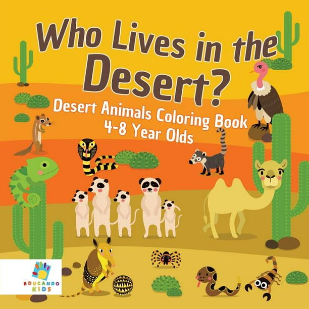 Download Who Lives In The Desert Desert Animals Coloring Book 4 8 Year Olds Paperback Walmart Com Walmart Com