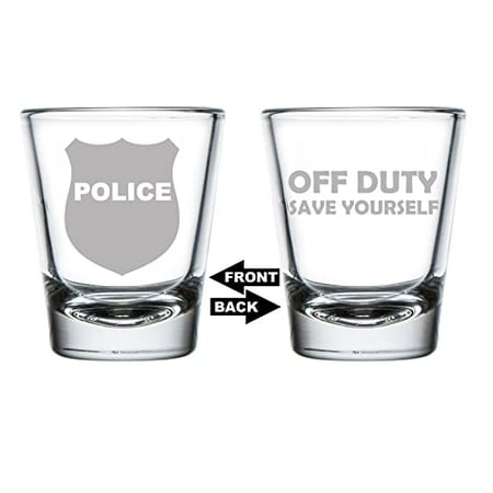 

Shot Glass 1.75oz Shot Glass Two Sided Police Badge Off Duty Save Yourself