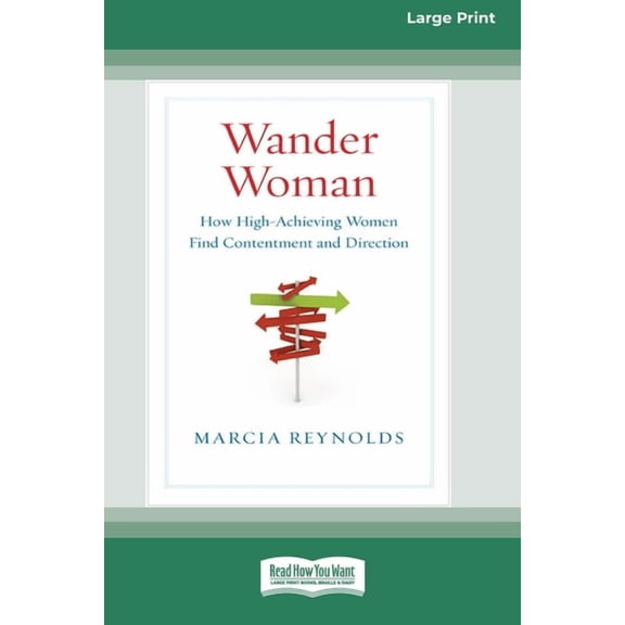 Wander Woman: How High-Achieving Women Find Contentment and Direction (16pt Large Print Edition), (Paperback)
