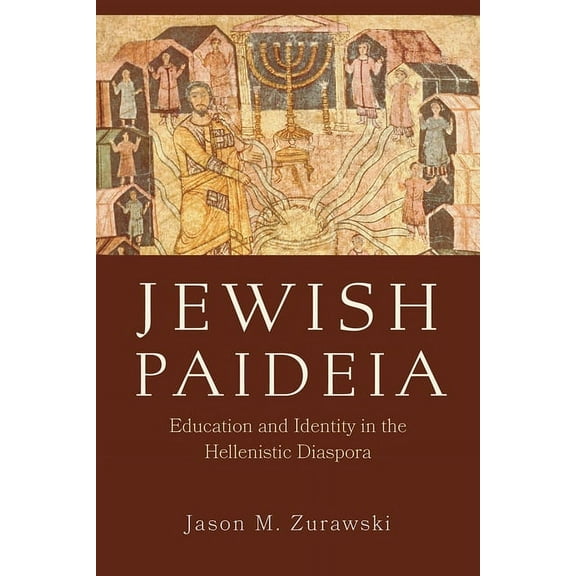 Jewish Paideia: Education and Identity in the Hellenistic Diaspora, (Hardcover)