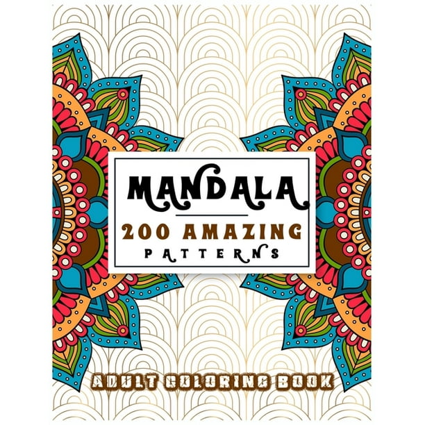Download Mandala 200 Amazing Patterns Adult Coloring Book Stress Relieving Designs Featuring 200 Unique Amazing Patterns For