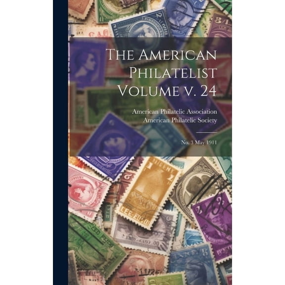 The American Philatelist Volume v. 24, (Hardcover)