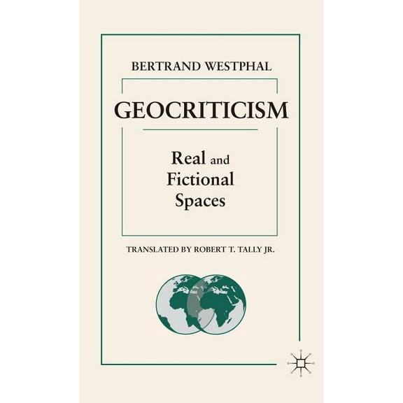 Geocriticism: Real and Fictional Spaces, (Hardcover)
