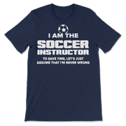 Funny Soccer Instructor T-Shirt - I Am Never Wrong!