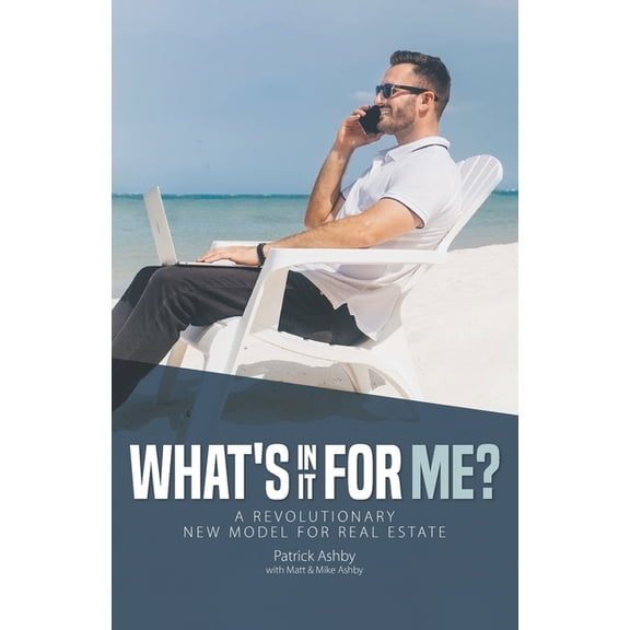 "What's in it for ME?": A Revolutionary New Model for Real Estate, (Paperback)