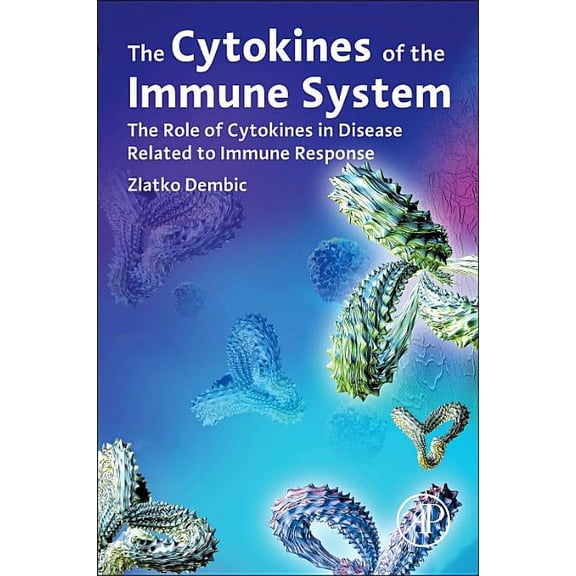 The Cytokines of the Immune System: The Role of Cytokines in Disease Related to Immune Response, (Paperback)