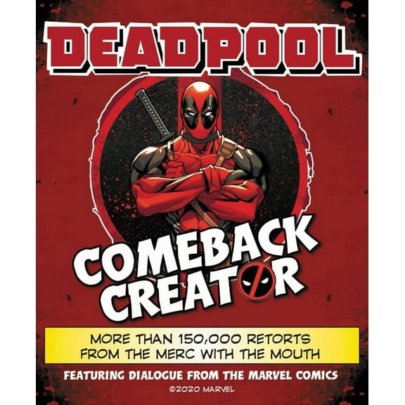 Deadpool Comeback Creator: More Than 150,000 Retorts from the Merc with the Mouth, (Hardcover)