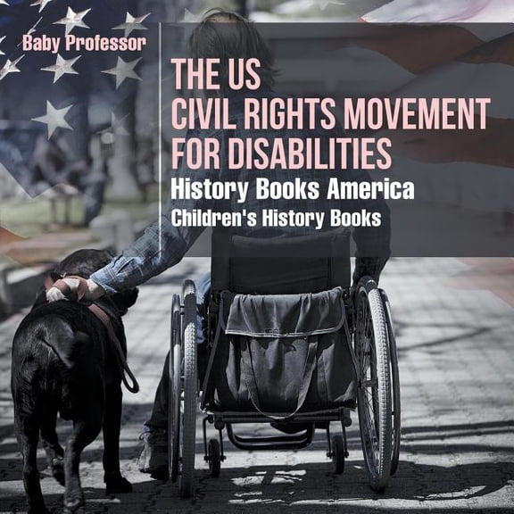 The US Civil Rights Movement for Disabilities - History Books America Children's History Books, (Paperback)