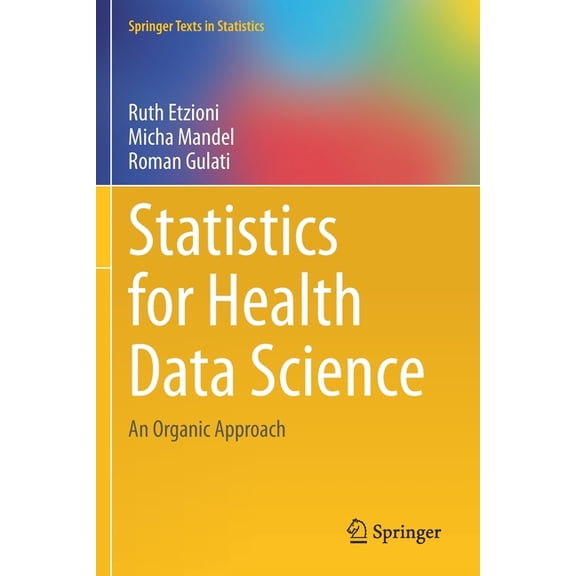 Springer Texts in Statistics Statistics for Health Data Science: An Organic Approach, (Paperback)